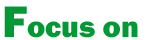 Focus on